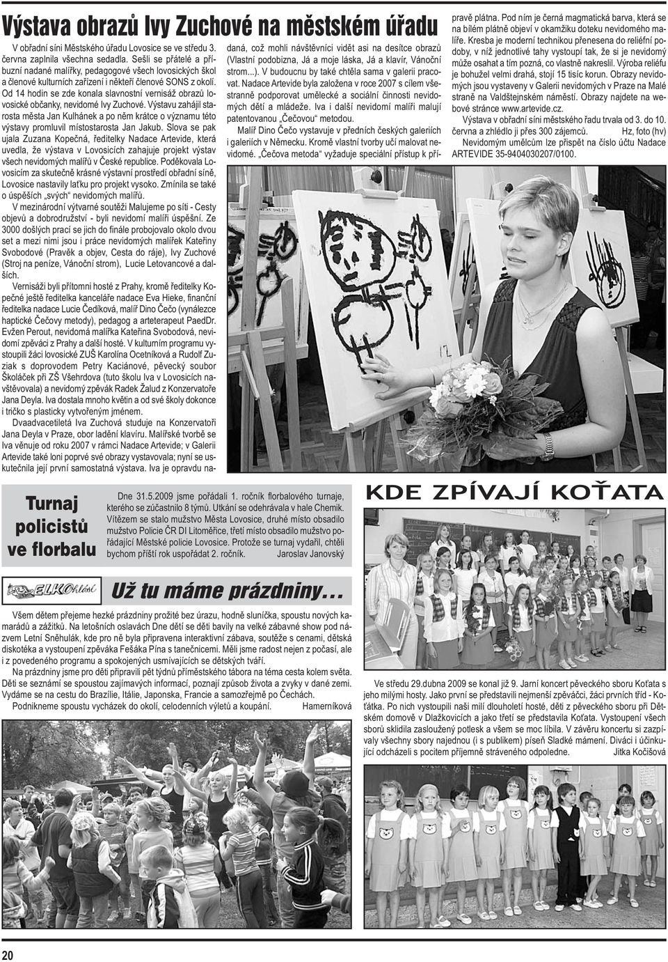 Protože se turnaj vydařil, chtěli bychom příští rok uspořádat 2. ročník. Jaroslav Janovský V obřadní síni Městského úřadu Lovosice se ve středu 3. června zaplnila všechna sedadla.