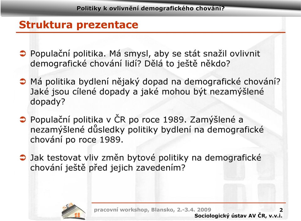 Jaké jsou cílené dopady a jaké mohou být nezamýšlené dopady? Populační politika v ČR po roce 1989.