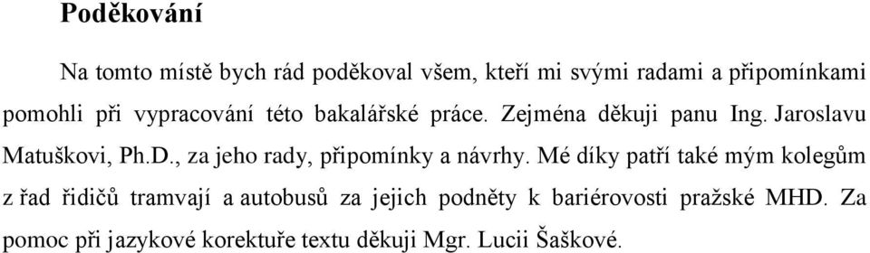 , za jeho rady, připomínky a návrhy.