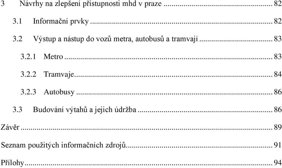 .. 83 3.2.2 Tramvaje... 84 3.2.3 Autobusy... 86 3.