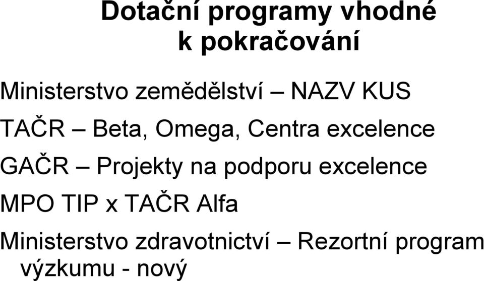 excelence GAČR Projekty na podporu excelence MPO TIP x