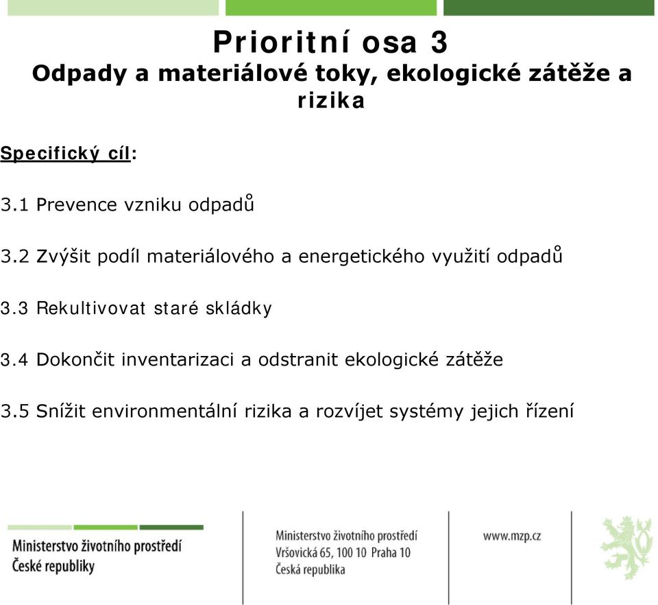 2 Zvýšit podíl materiálového a energetického využití odpadů 3.