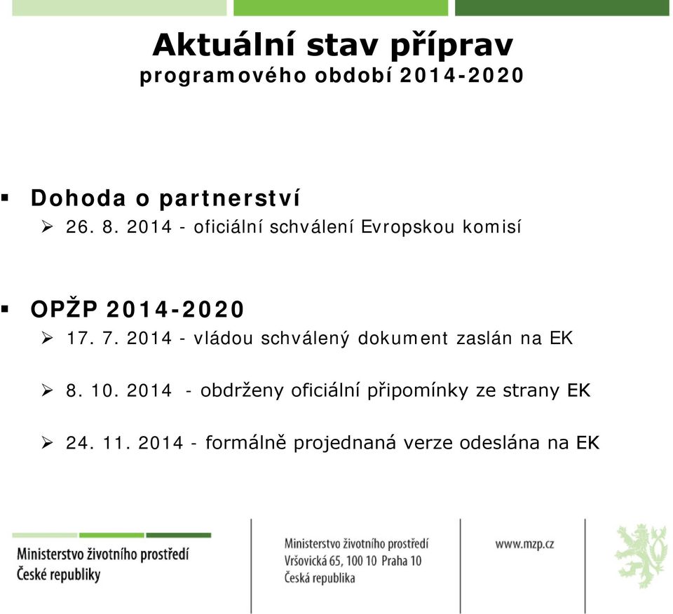 2014 - vládou schválený dokument zaslán na EK 8. 10.