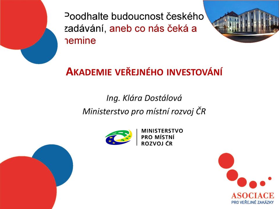 INVESTIC AKADEMIE VEŘEJNÉHO INVESTOVÁNÍ Ing.