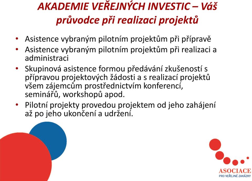 předávání zkušeností s přípravou projektových žádosti a s realizací projektů všem zájemcům prostřednictvím