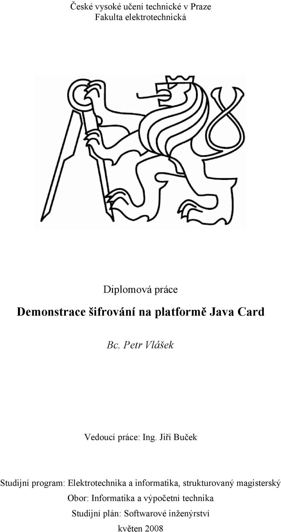 Jiří Buček Studijní program: Elektrotechnika a informatika, strukturovaný