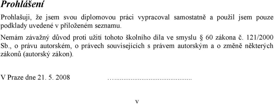 Nemám závažný důvod proti užití tohoto školního díla ve smyslu 60 zákona č. 121/2000 Sb.