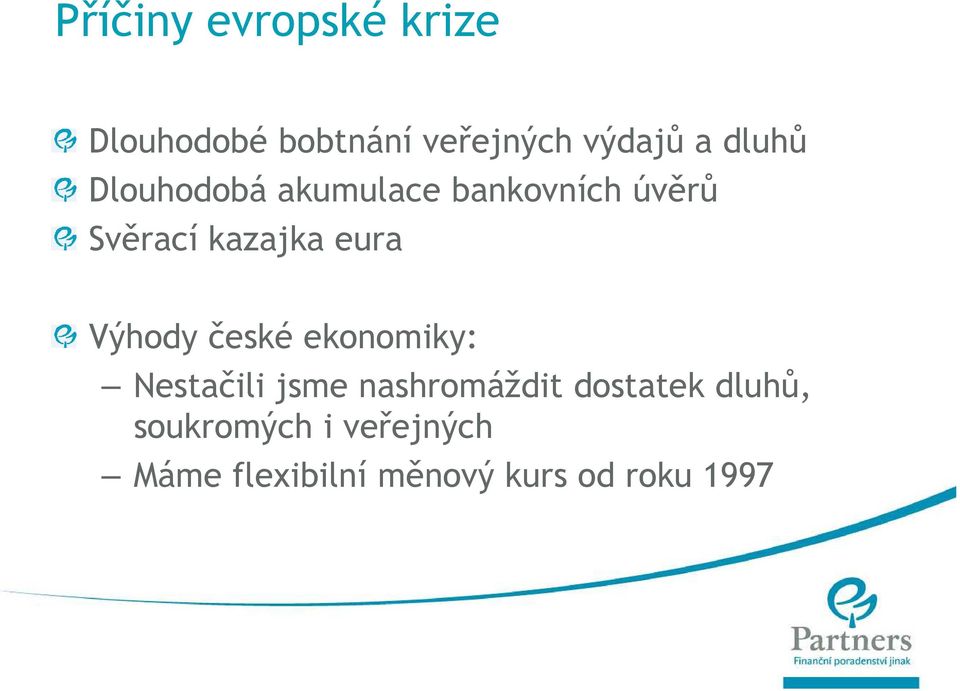 Výhody české ekonomiky: Nestačili jsme nashromáždit dostatek