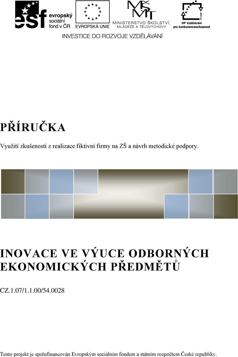 INOVACE VE VÝUCE ODBORNÝCH EKONOMICKÝCH PŘEDMĚTŮ CZ.1.07/1.1.00/54.