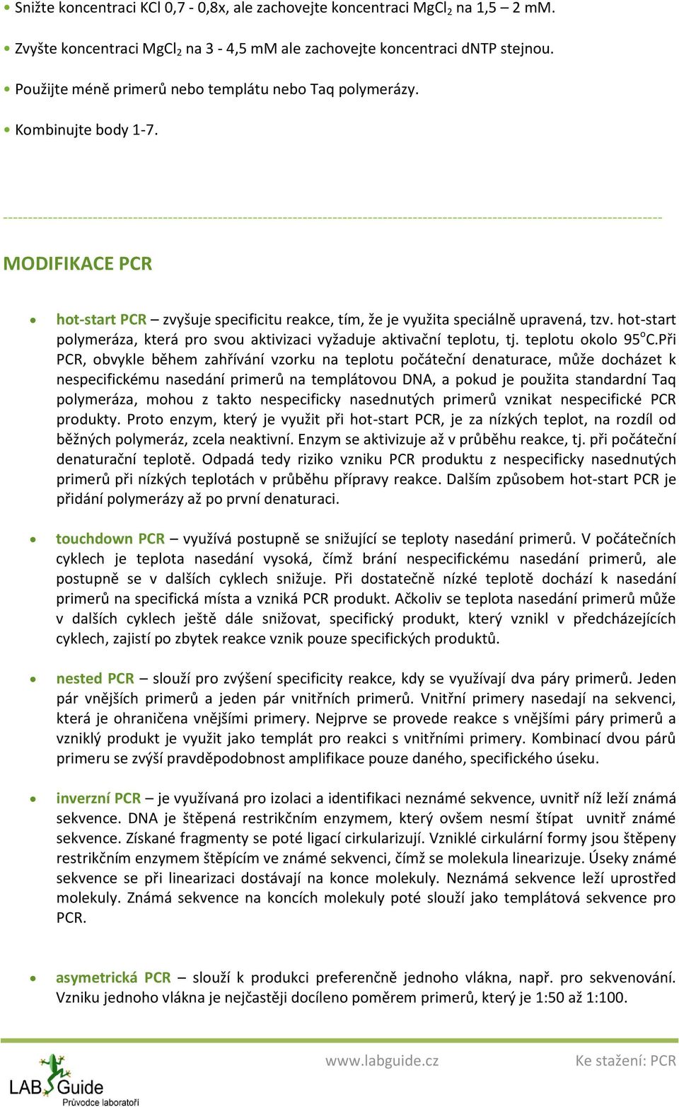 ------------------------------------------------------------------------------------------------------------------------------------ MODIFIKACE PCR hot-start PCR zvyšuje specificitu reakce, tím, že