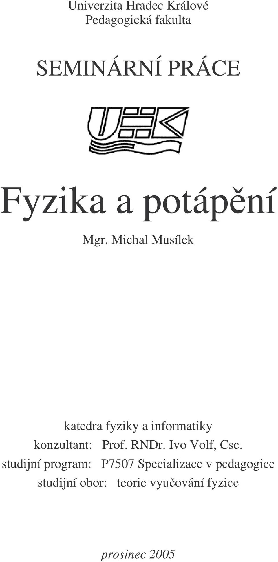 Mical Musílek kateda fyziky a infoatiky konzultant: Pof. RND.