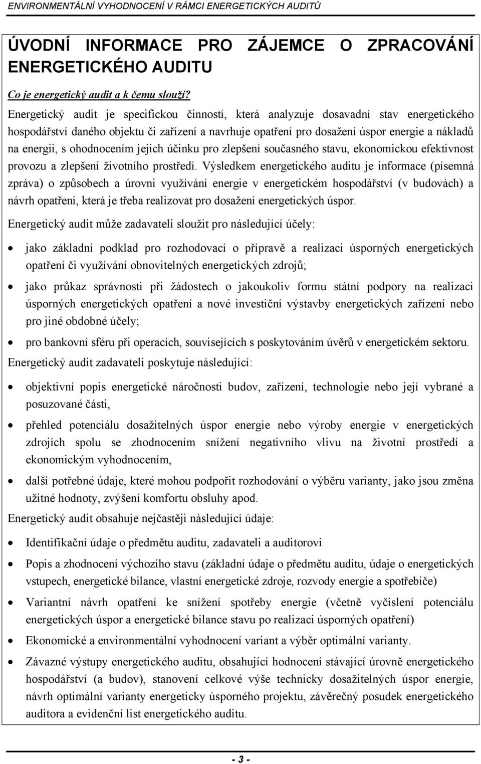 ohodnocením jejich účinku pro zlepšení současného stavu, ekonomickou efektivnost provozu a zlepšení životního prostředí.