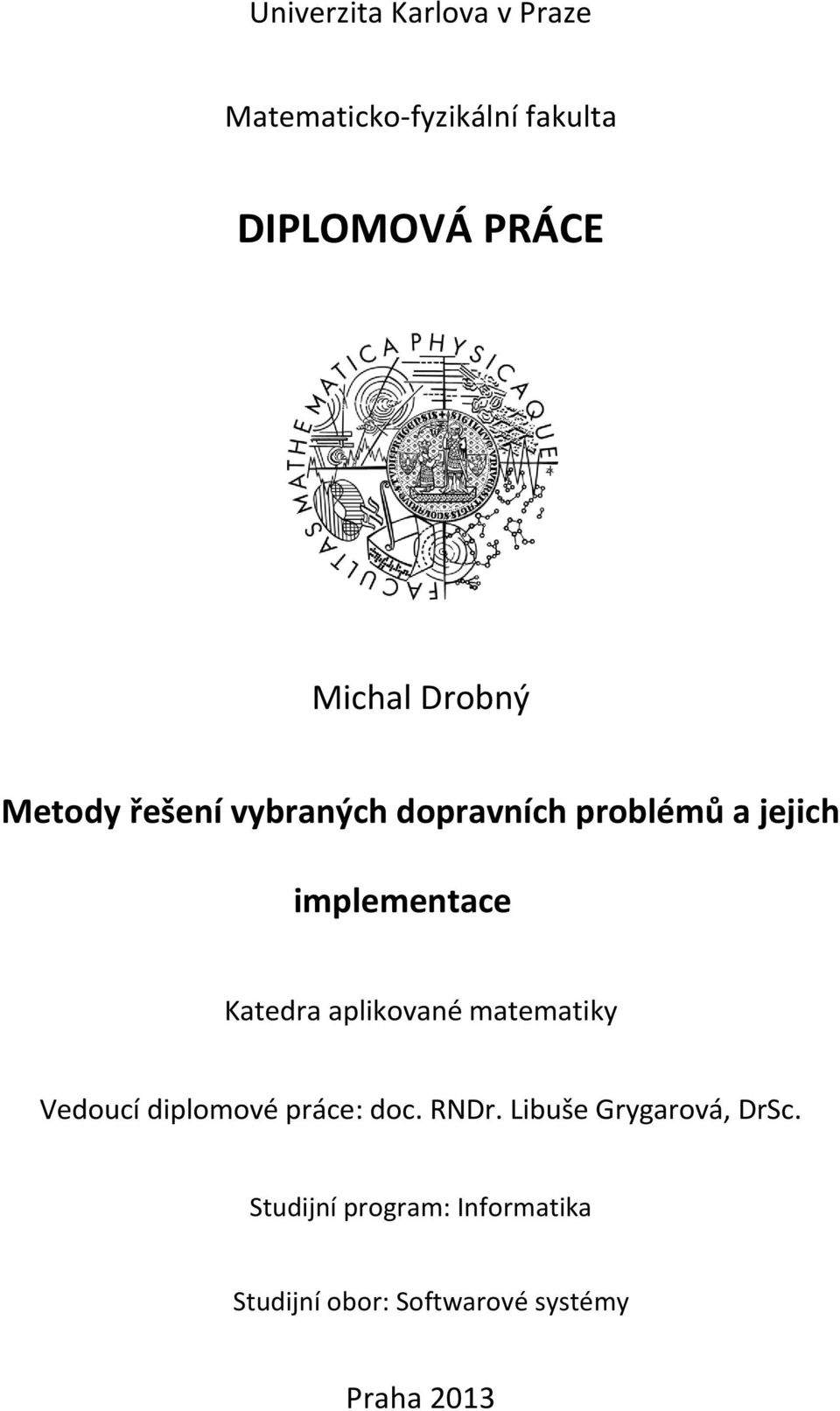 Katedra aplikované matematiky Vedoucí diplomové práce: doc. RNDr.