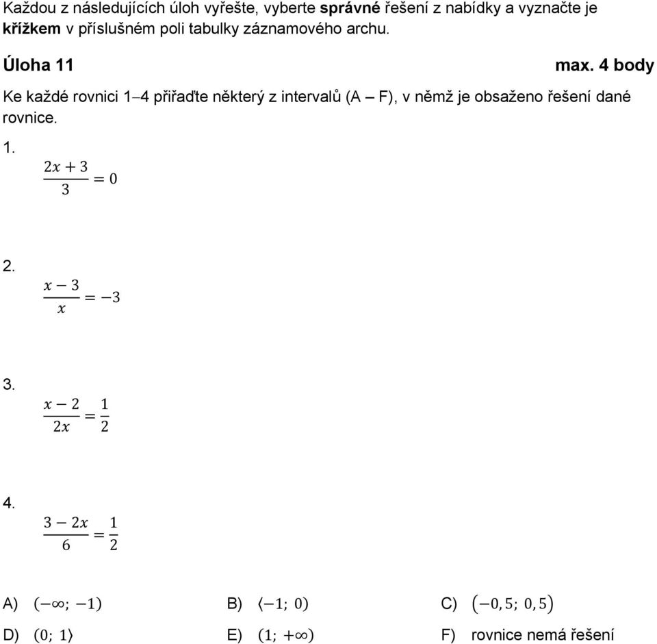 4 body Ke každé rovnici 4 přiřaďte některý z intervalů (A F), v němž je obsaženo
