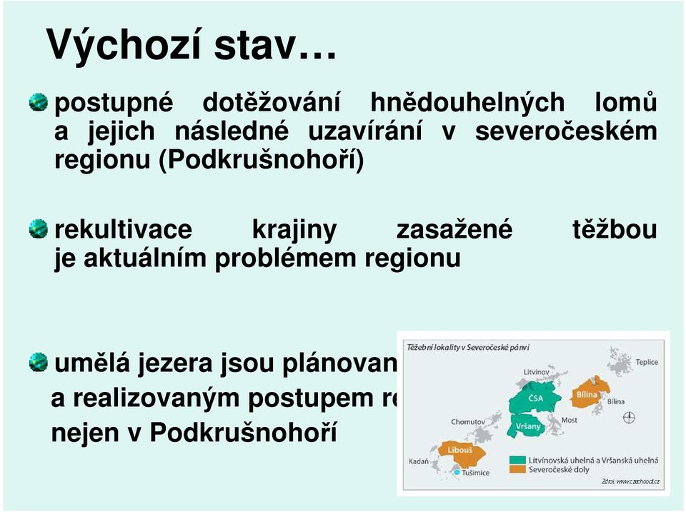 rekultivace krajiny zasažené těžbou je aktuálním problémem regionu