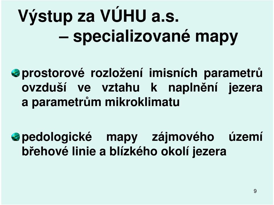 naplnění jezera a parametrům mikroklimatu pedologické