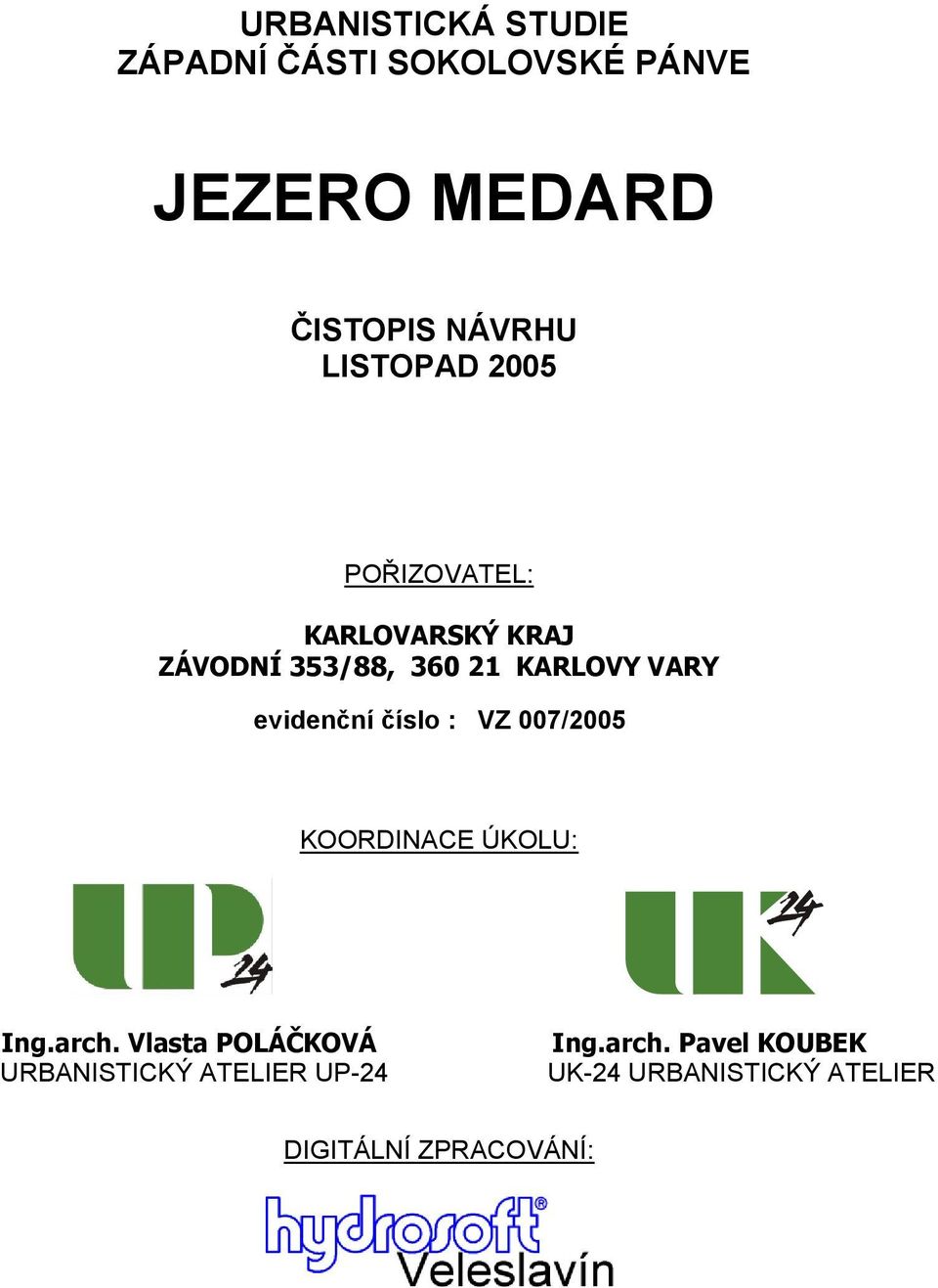 evidenční číslo : VZ 007/2005 KOORDINACE ÚKOLU: Ing.arch.