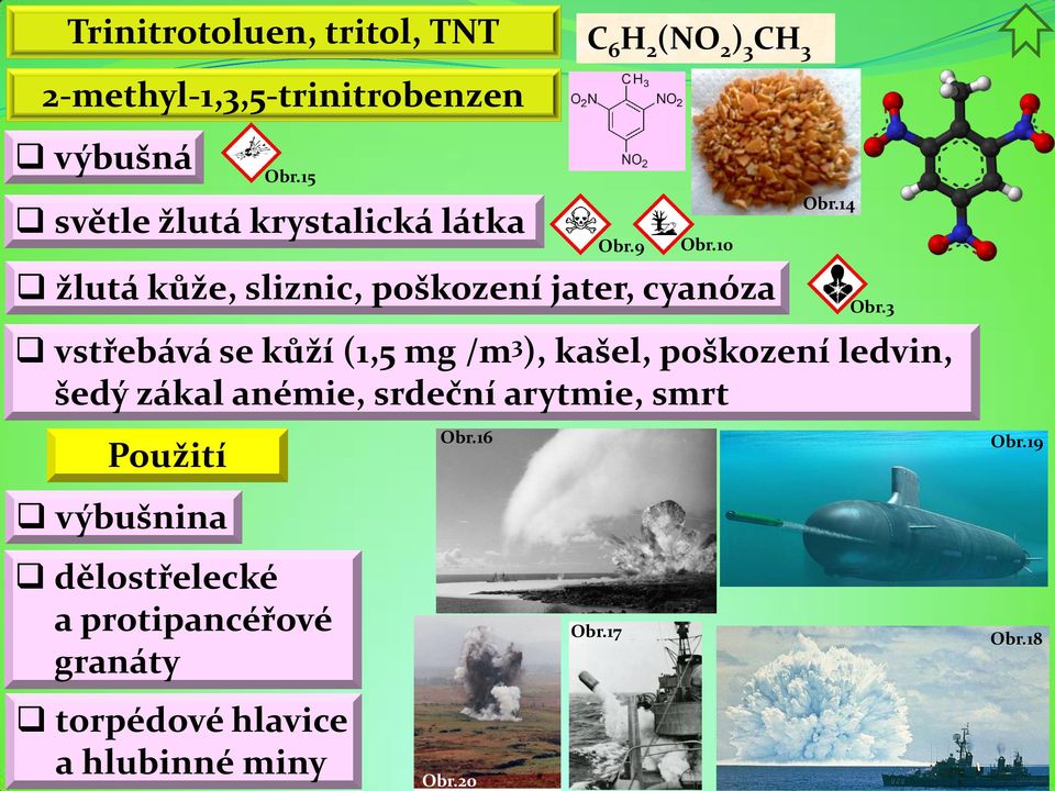 14 vstřebává se kůží (1,5 mg /m 3 ), kašel, poškození ledvin, šedý zákal anémie, srdeční arytmie, smrt