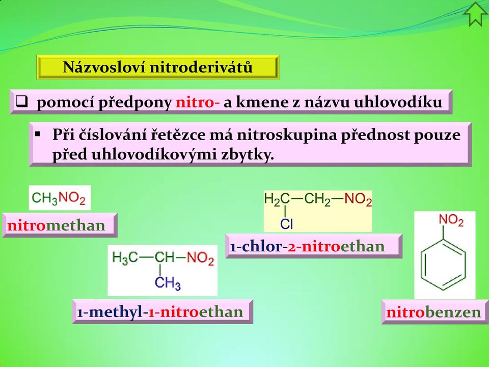 nitroskupina přednost pouze před uhlovodíkovými zbytky.