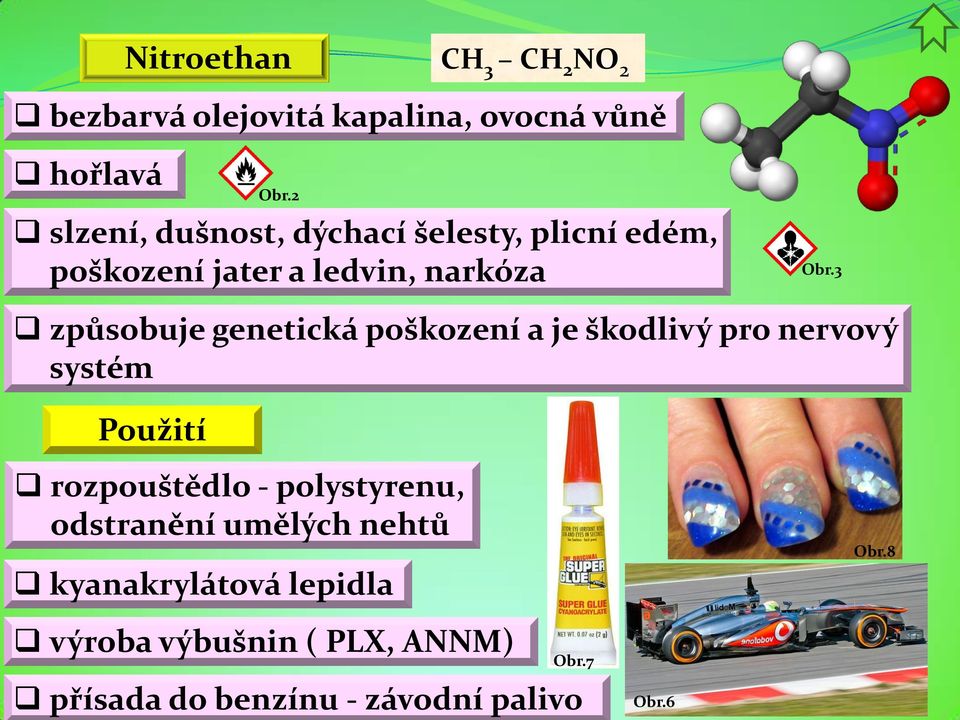 3 způsobuje genetická poškození a je škodlivý pro nervový systém Použití rozpouštědlo -