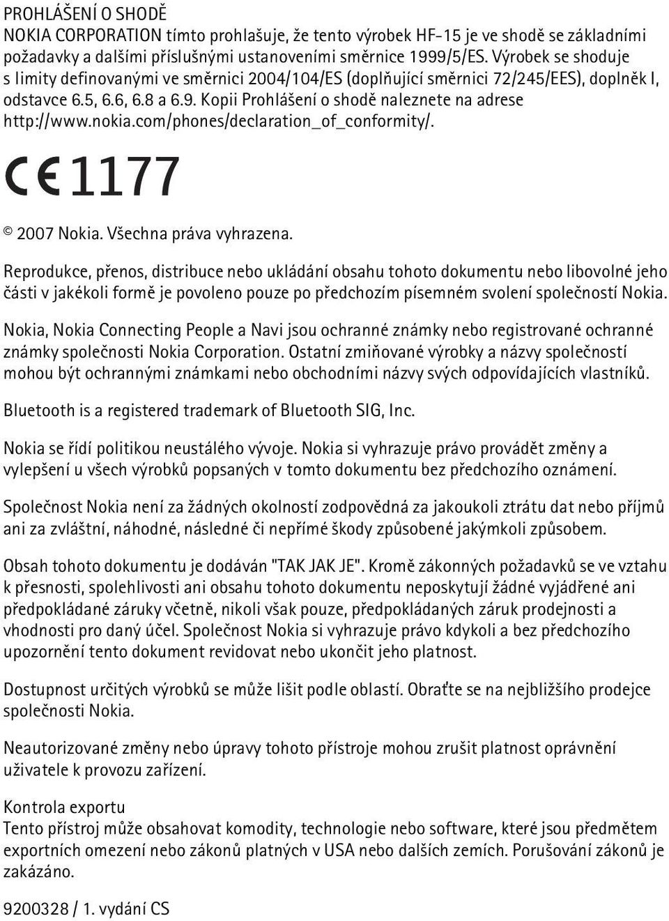 nokia.com/phones/declaration_of_conformity/. 2007 Nokia. V¹echna práva vyhrazena.