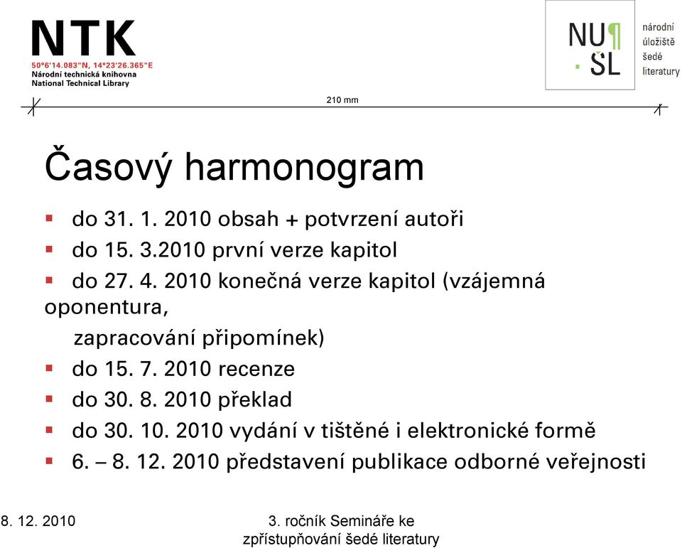 7. 2010 recenze do 30. 8. 2010 překlad do 30. 10.