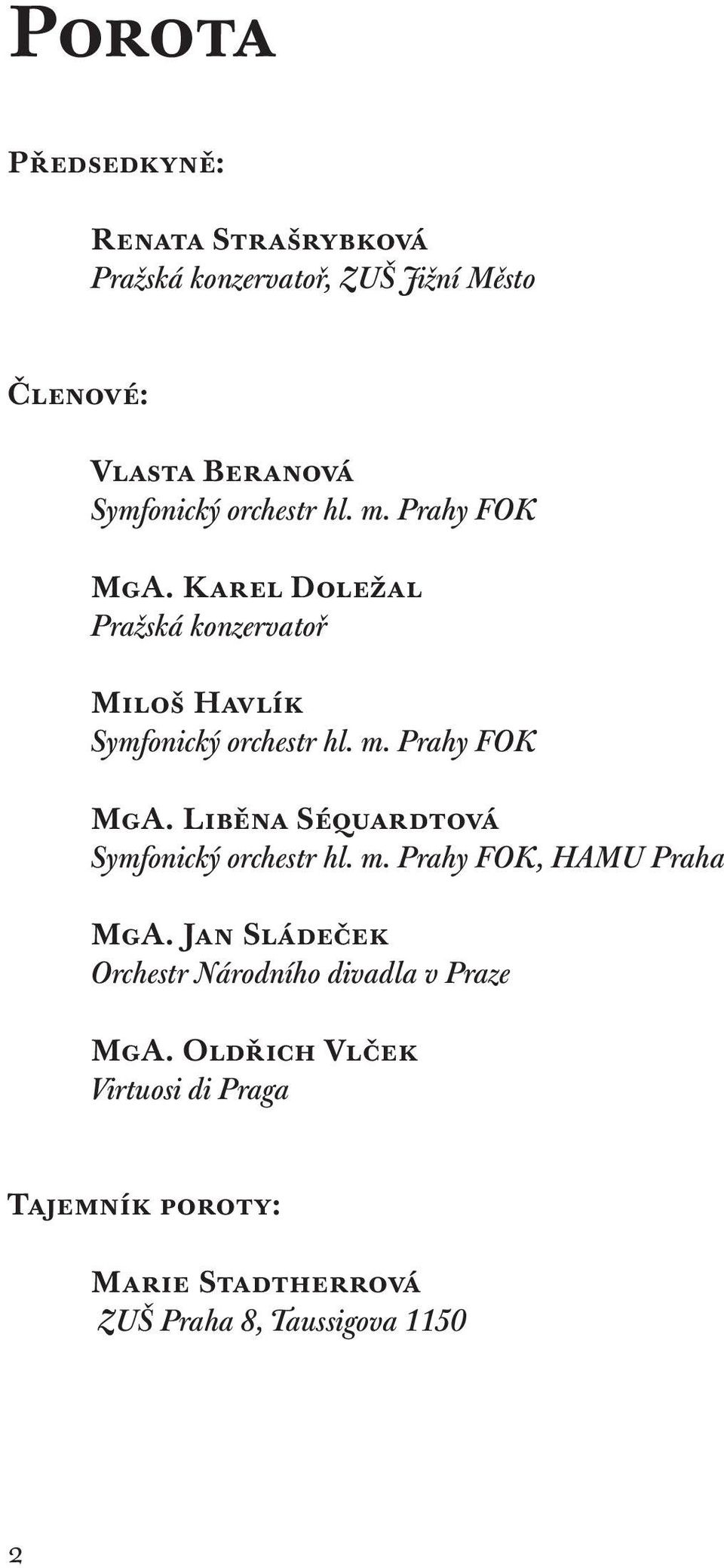 m. Prahy FOK, HAMU Praha MgA. Jan Sládeček Orchestr Národního divadla v Praze MgA.