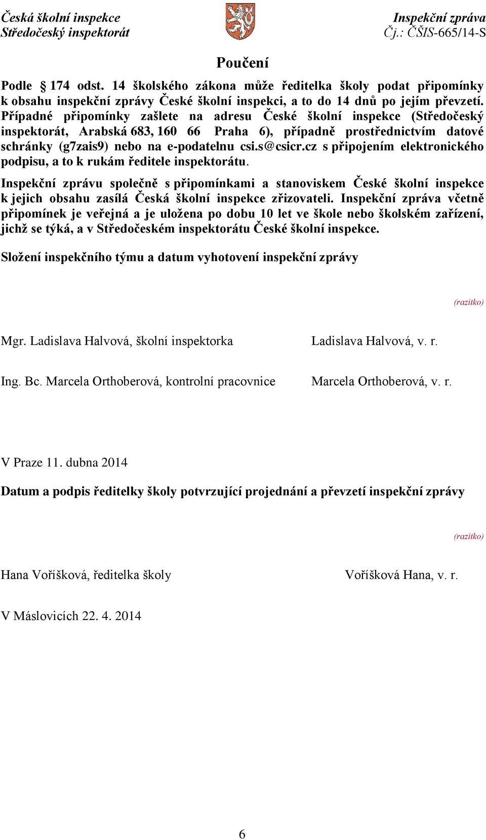 cz s připojením elektronického podpisu, a to k rukám ředitele inspektorátu.