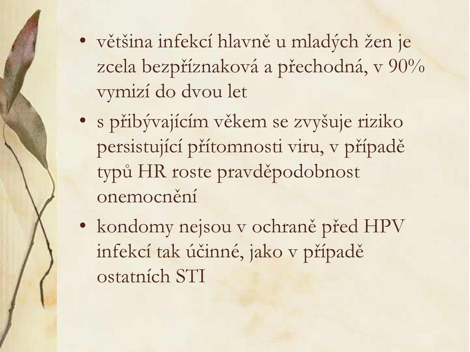 přítomnosti viru, v případě typů HR roste pravděpodobnost onemocnění