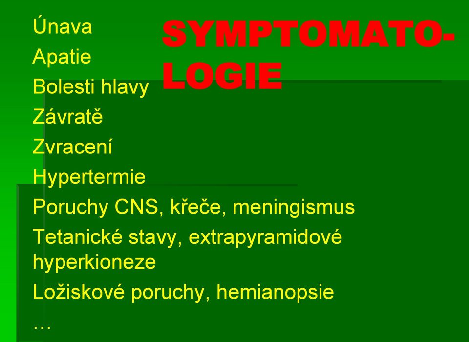 křeče, meningismus Tetanické stavy,