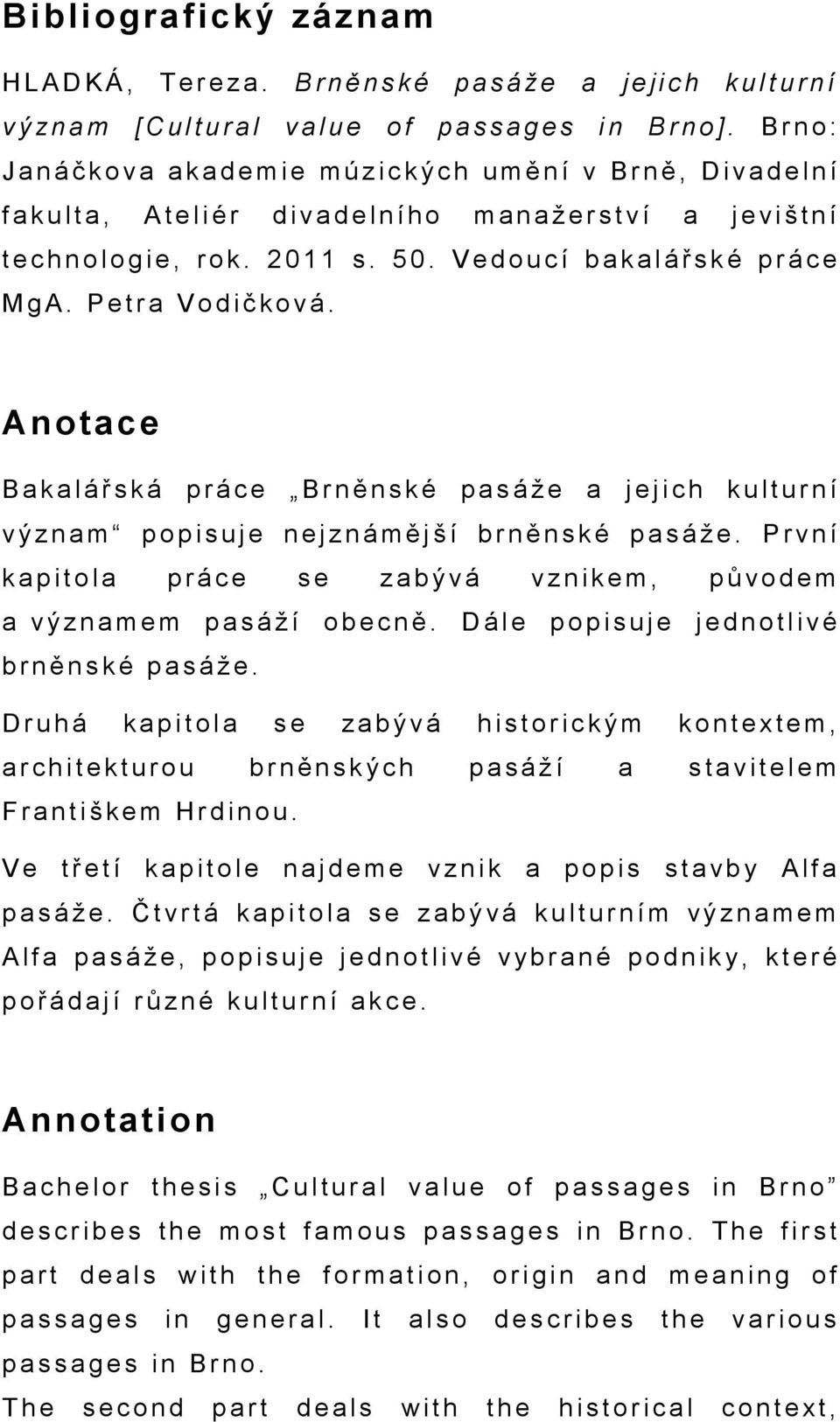 n o l o g i e, r o k. 2 0 1 1 s. 5 0. V e d o u c í b a k a l á ř s k é p r á c e M g A. P e t r a V o d i č k o v á.