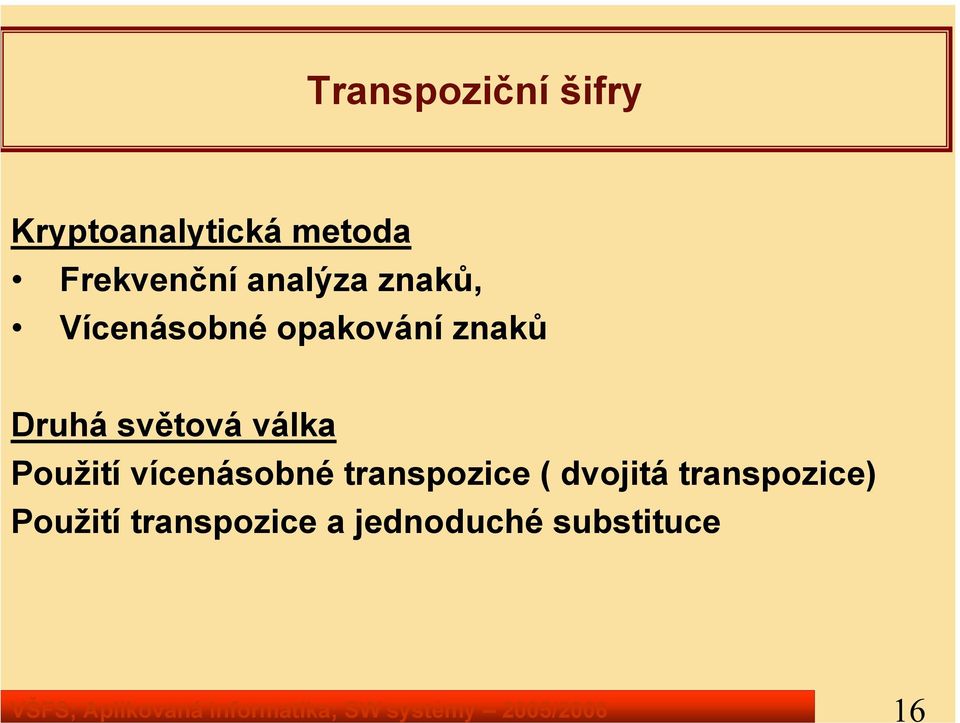 opakování znaků Druhá světová válka Použití vícenásobné transpozice