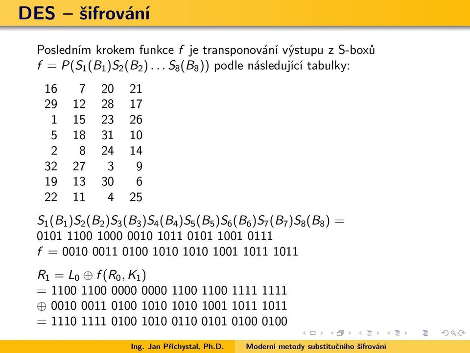 1 )S 2 (B 2 )S 3 (B 3 )S 4 (B 4 )S 5 (B 5 )S 6 (B 6 )S 7 (B 7 )S 8 (B 8 ) = 0101 1100 1000 0010 1011 0101 1001 0111 f = 0010 0011 0100