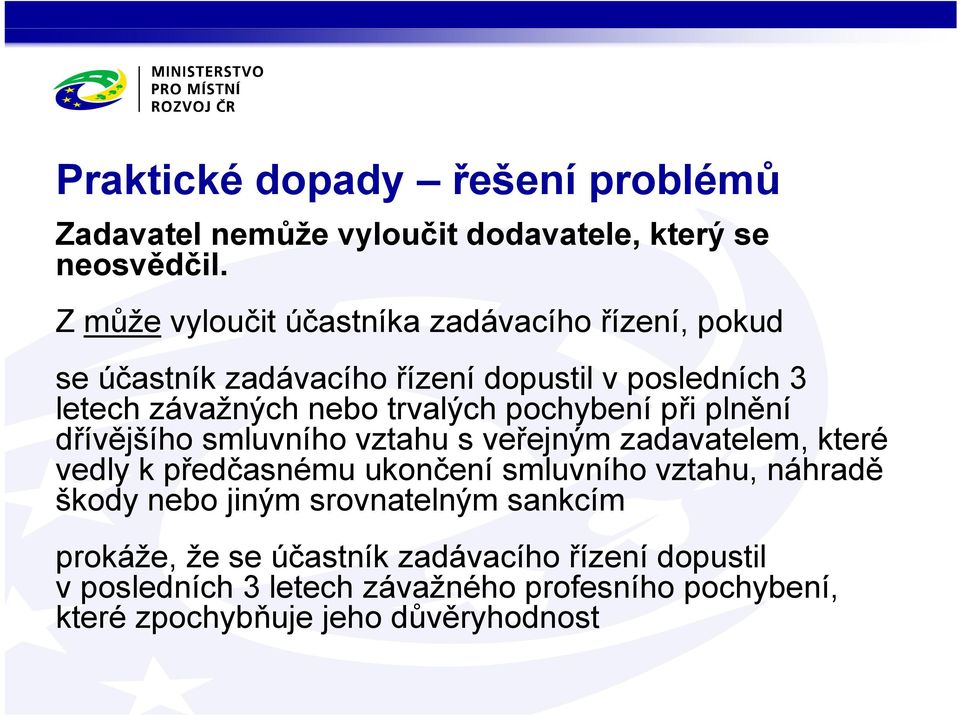 pochybení při plnění dřívějšího smluvního vztahu s veřejným zadavatelem, které vedly k předčasnému ukončení smluvního vztahu, náhradě