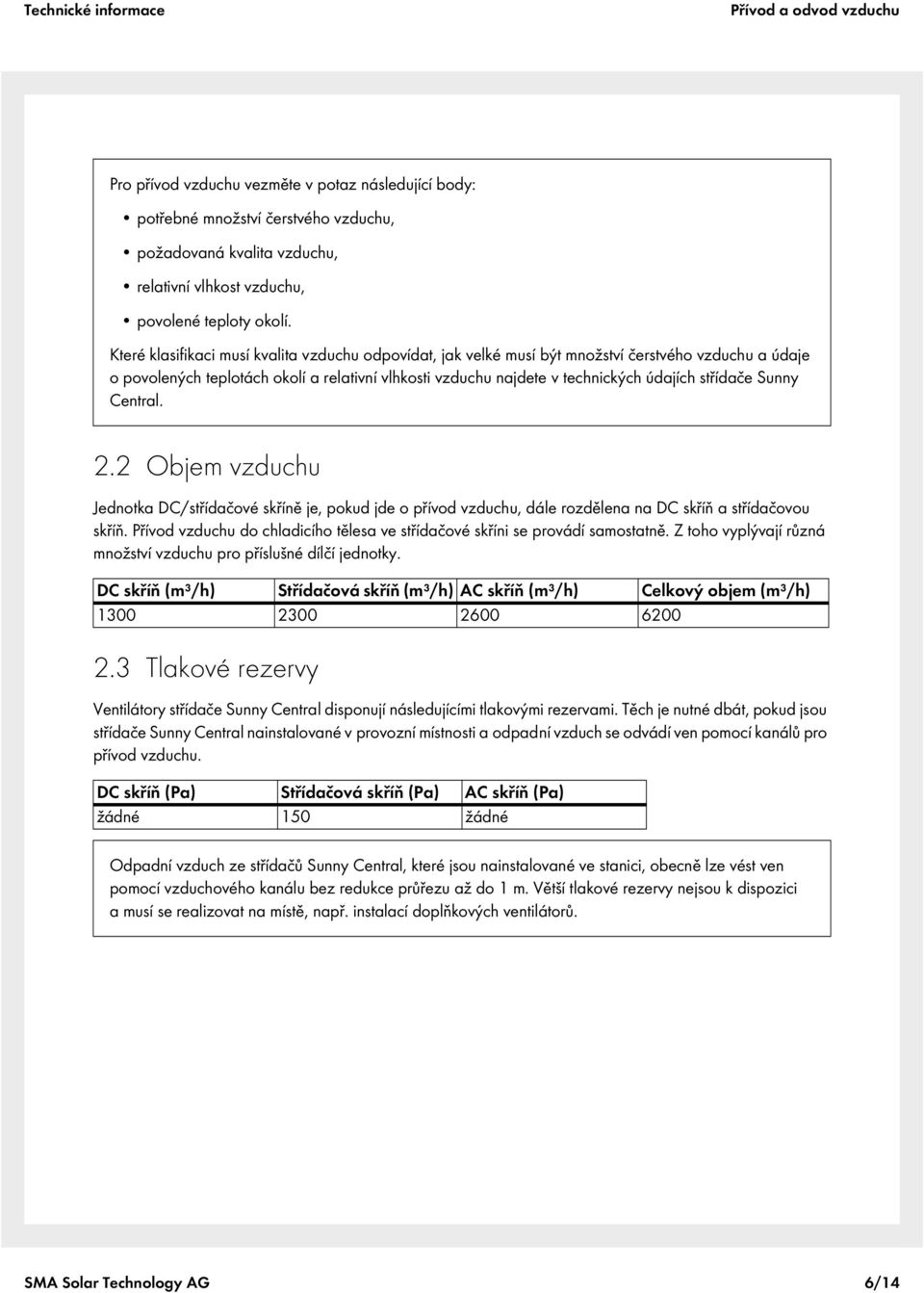 střídače Sunny Central. 2.2 Objem vzduchu Jednotka DC/střídačové skříně je, pokud jde o přívod vzduchu, dále rozdělena na DC skříň a střídačovou skříň.