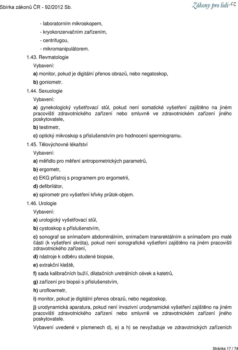 testimetr, c) optický mikroskop s příslušenstvím pro hodnocení spermiogramu. 1.45.
