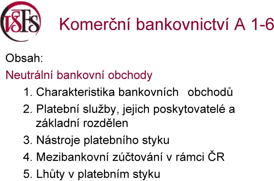 Platební služby, jejich poskytovatelé a základní rozdělen 3.