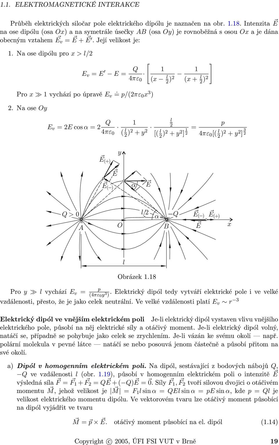 Na ose dipólu pro x > l/2 E v = E E = Pro x 1 vychází po úpravě E v. = p/(2πε0 x 3 ) 2.