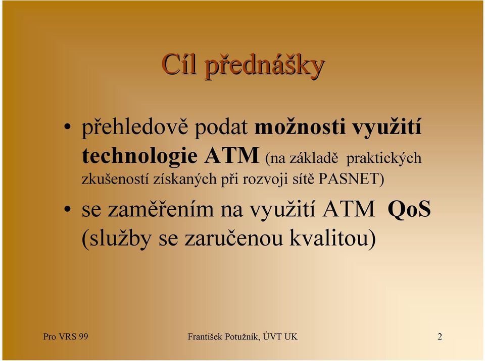 získaných při rozvoji sítě PASNET) se zaměřením na využití