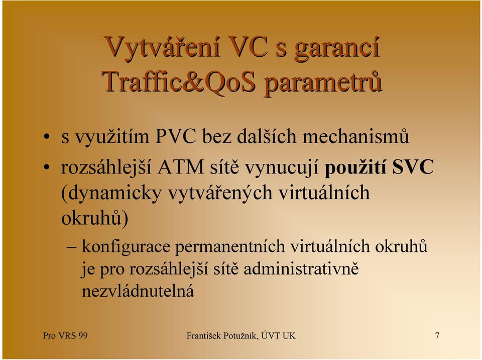 virtuálních okruhů) konfigurace permanentních virtuálních okruhů je pro