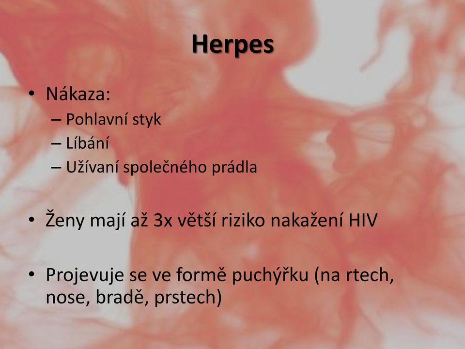 větší riziko nakažení HIV Projevuje se ve