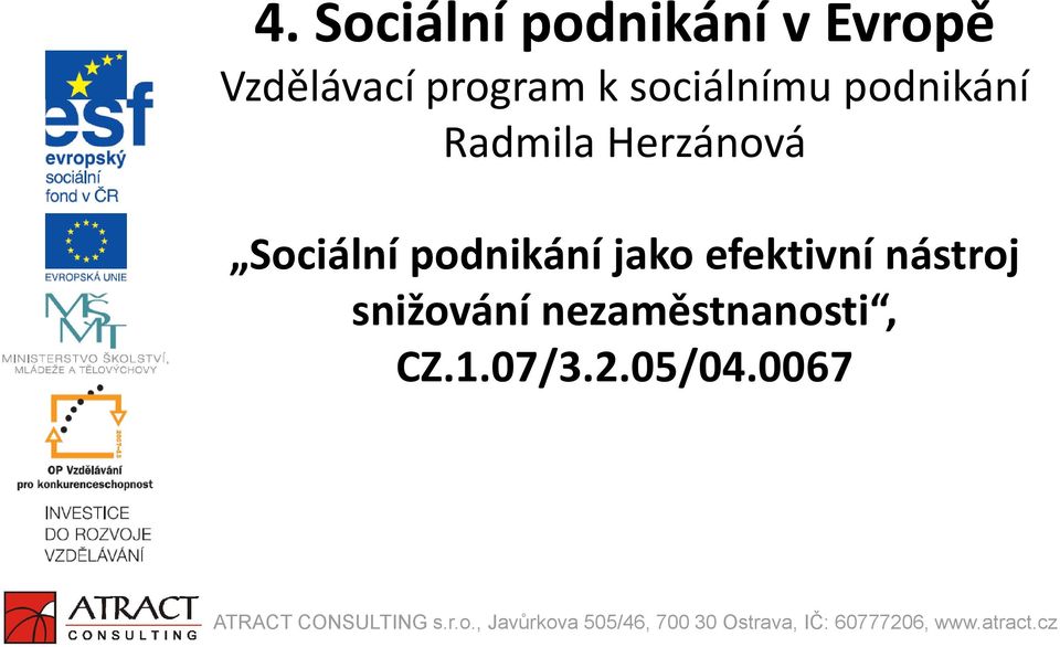 nástroj snižování nezaměstnanosti, CZ.1.07/3.2.05/04.