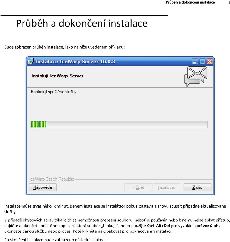 V případě chybových zpráv týkajících se nemožnosti přepsání souboru, neboť je používán nebo k němu nelze získat přístup, najděte a ukončete příslušnou