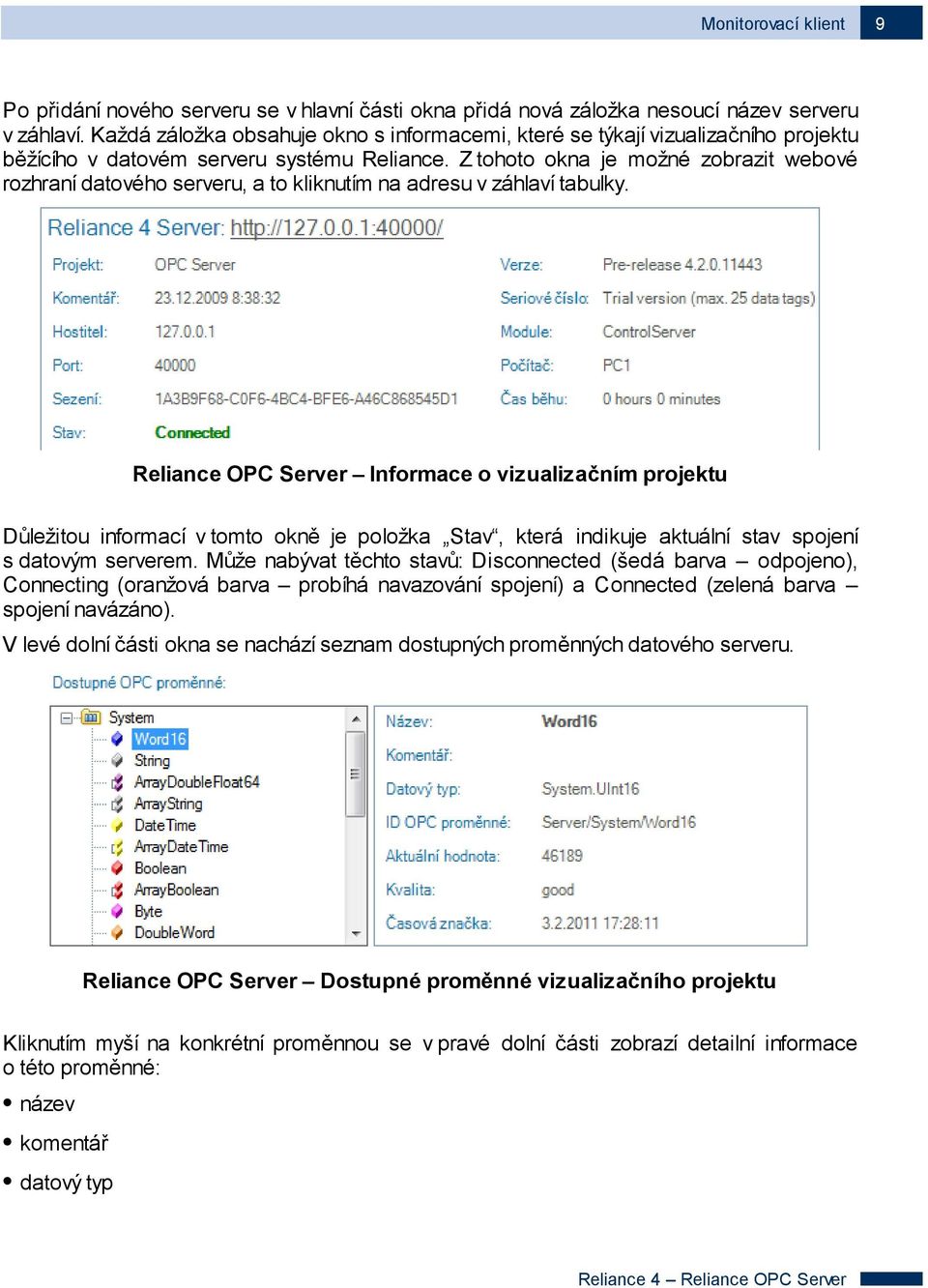 Z tohoto okna je možné zobrazit webové rozhraní datového serveru, a to kliknutím na adresu v záhlaví tabulky.