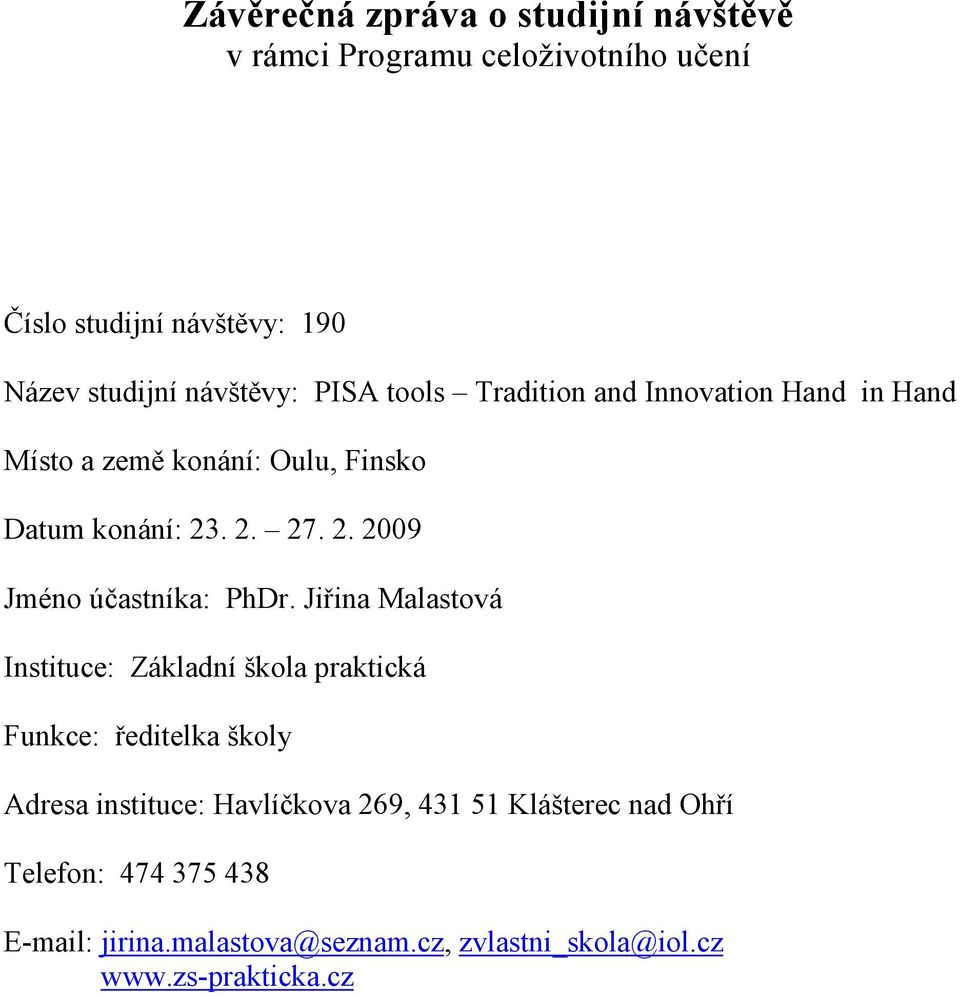 . 2. 27. 2. 2009 Jméno účastníka: PhDr.