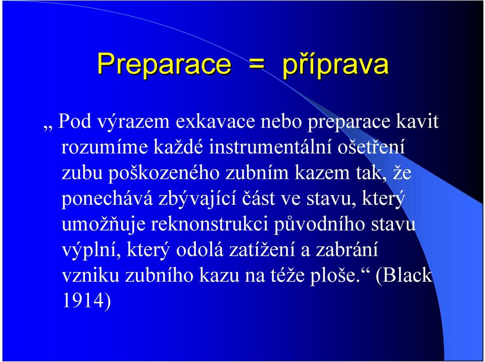 zbývající část ve stavu, který umožňuje reknonstrukci původního stavu výplní,