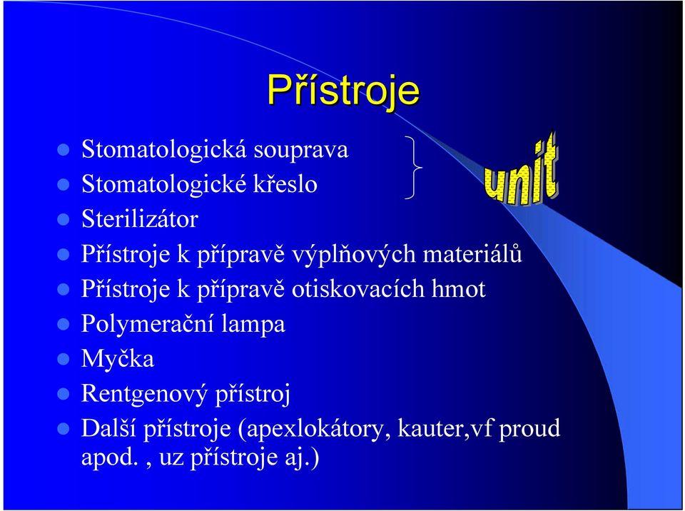 přípravě otiskovacích hmot Polymerační lampa Myčka Rentgenový