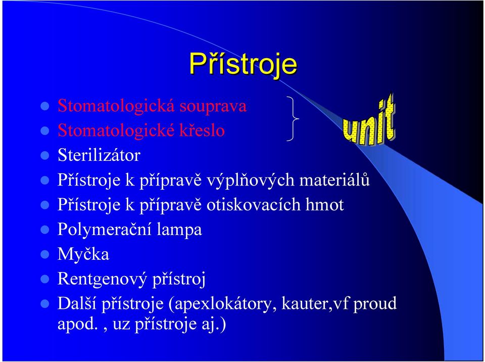 přípravě otiskovacích hmot Polymerační lampa Myčka Rentgenový