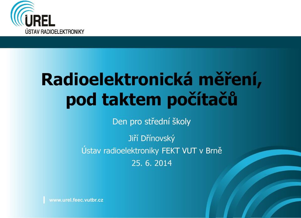 Dřínovský Ústav radioelektroniky FEKT