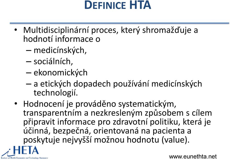 Hodnocení je prováděno systematickým, transparentním a nezkresleným způsobem s cílem připravit